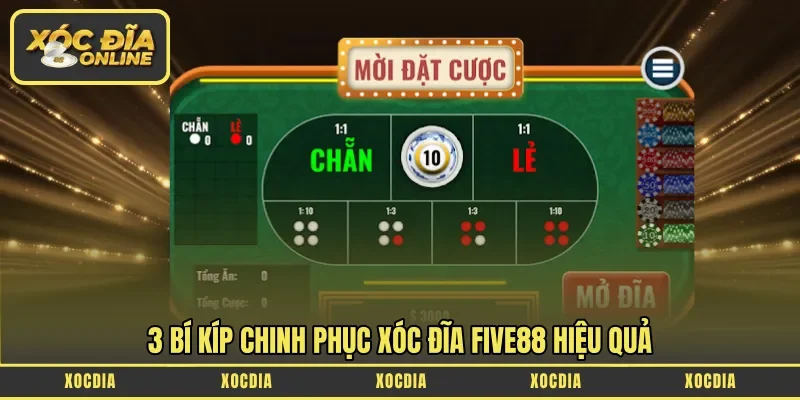 3 bí kíp chinh phục xóc đĩa Five88 hiệu quả