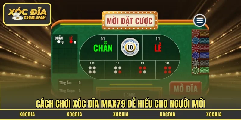 Cách chơi xóc đĩa Max79 dễ hiểu cho người mới