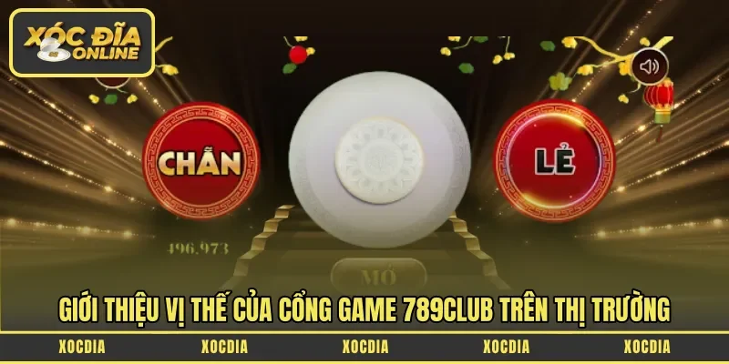 Giới thiệu vị thế của cổng game 789Club trên thị trường
