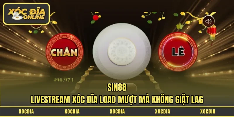Sin88 – Livestream Xóc Đĩa Load Mượt Mà Không Giật Lag