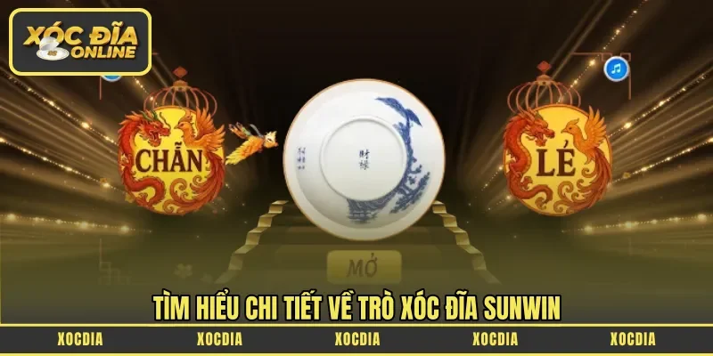 Tìm hiểu chi tiết về trò xóc đĩa Sunwin