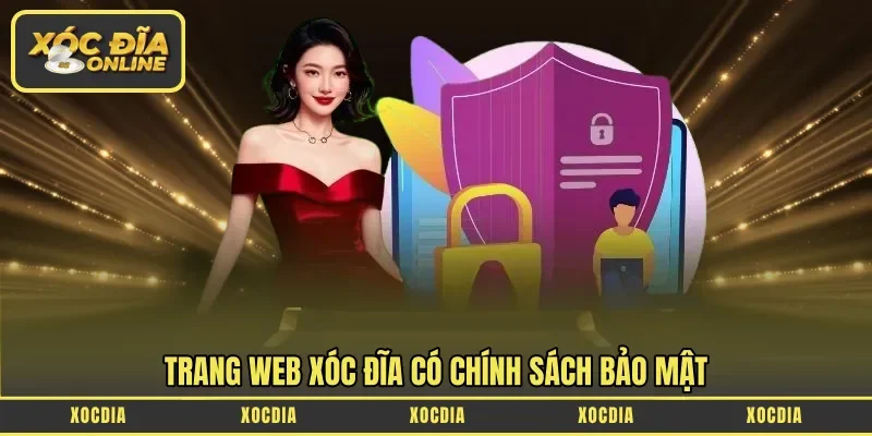 Trang web Xóc Đĩa có chính sách bảo mật